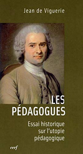 Stock image for Les pdagogues : Essai historique sur l'utopie pdagogique for sale by medimops