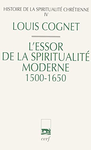Beispielbild fr Histoire de la spiritualit chrtienne - tome 4 L'essor de la spiritualit moderne 1500-1650 (4) zum Verkauf von Gallix