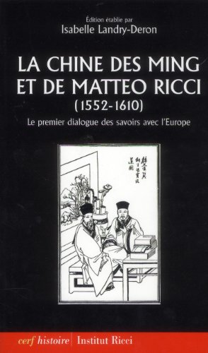 Stock image for La Chine des Ming et de Matteo Ricci (1552-1610) : Le premier dialogue des savoirs avec l'Europe for sale by Theologia Books