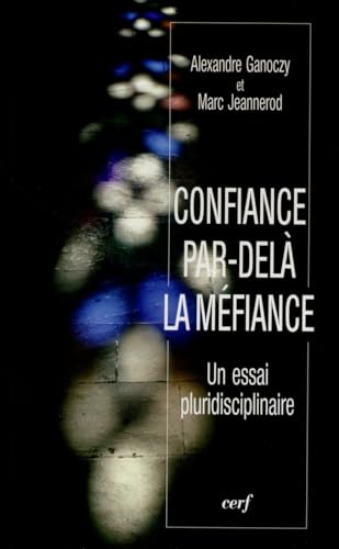 Beispielbild fr Confiance par-del la mfiance [Broch] Ganoczy, Alexandre et Jeannerod, Marc zum Verkauf von BIBLIO-NET