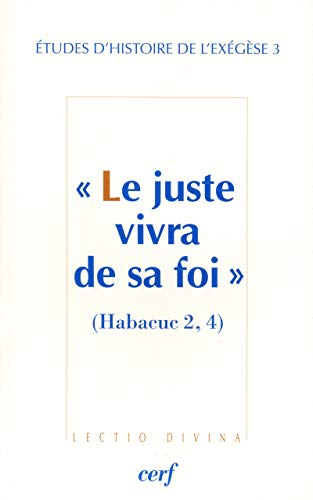 Stock image for Etudes d'histoire de l'exgse : Tome 3, "Le juste vivra de sa foi" (Habacuc 2,4) for sale by Revaluation Books