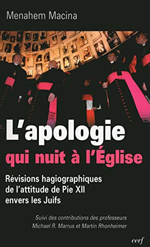 Stock image for L'apologie qui nuit  l'glise : Rvisions hagiographiques de l'attitude de Pie XII envers les juifs for sale by medimops