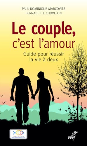 Stock image for Le couple, c'est l'amour. Guide pour russir la vie  deux for sale by medimops