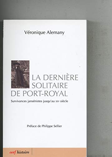 9782204099516: La dernire solitaire de Port-royal: Survivances jansnistes jusqu'au XXe sicle