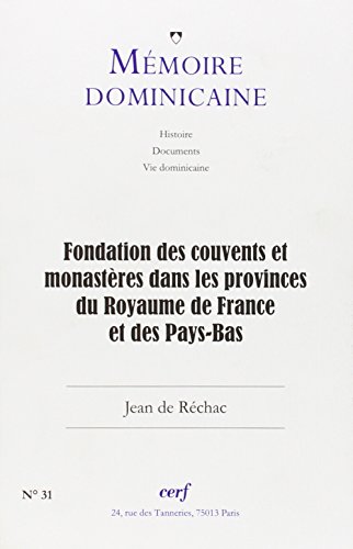 Stock image for Mmoire dominicaine - numro 31 Fondation des couvents et monastres dans les provinces du royaume [Broch] Mmoire Dominicaine for sale by BIBLIO-NET