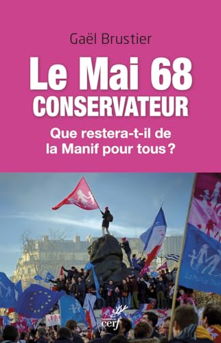 Beispielbild fr Le Mai 68 conservateur - Que restera-t-il de la manif pour tous ? zum Verkauf von Ammareal