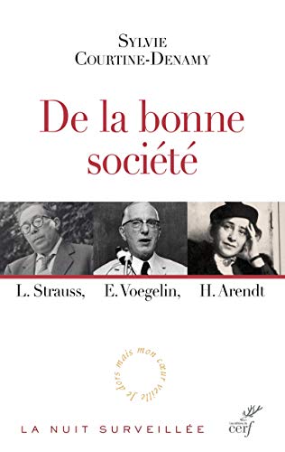 9782204102889: De la bonne socit: L. Strauss, E. Voeglin, H. Arendt : le retour du politique en philosophie