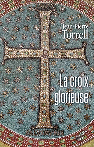 Stock image for La croix glorieuse Torrell, Jean-Pierre for sale by BIBLIO-NET