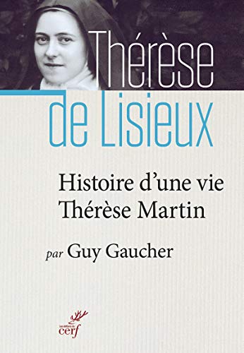 Stock image for Histoire d'une vie : Thrse Martin (1873-1897) : Soeur Thrse de l'Enfant-Jsus de la Sainte-Face for sale by medimops