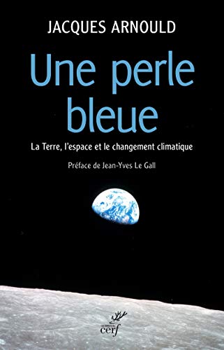 9782204104227: Une perle bleue: La Terre, l'espace et le changement climatique