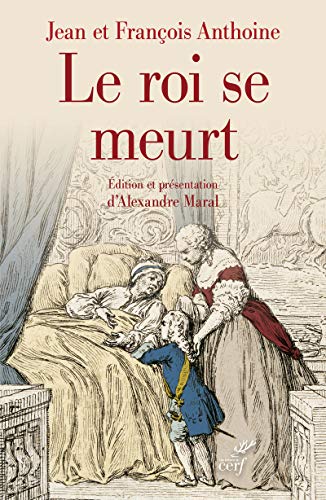 Stock image for Le roi se meurt Anthoine, Jean; Anthoine, Franois et Maral, Alexandre for sale by BIBLIO-NET