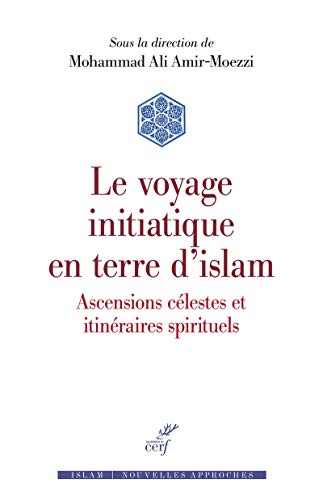 Beispielbild fr Le voyage initiatique en terre d'islam - Ascensions clestes et itinraires spirituels zum Verkauf von Gallix