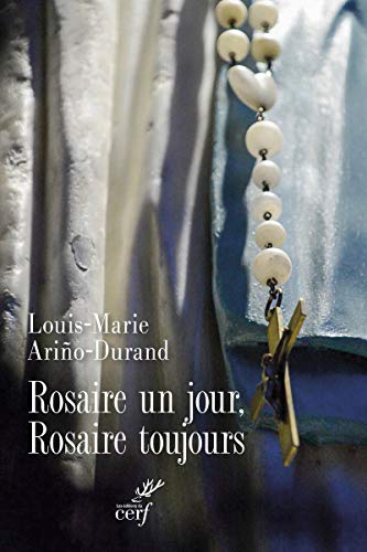 Beispielbild fr Rosaire un jour, rosaire toujours ! [Broch] Arino-Durand, Louis-Marie zum Verkauf von BIBLIO-NET