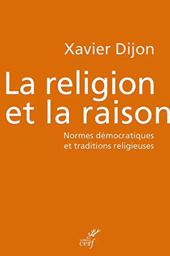 Beispielbild fr La Religion Et La Raison : Normes Dmocratiques Et Traditions Religieuses zum Verkauf von RECYCLIVRE