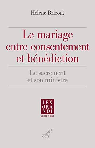 9782204106122: Le mariage entre consentement et bndiction: Le sacrement et son ministre