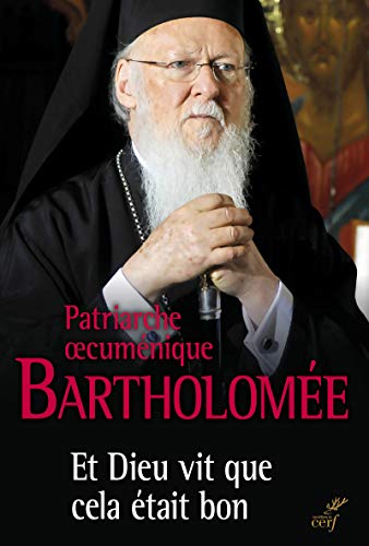 Stock image for Et Dieu vit que cela  tait bon: Le patriarche oecum nique en dialogue avec le Pape François sur l' cologie for sale by WorldofBooks