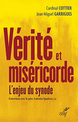 Imagen de archivo de Vrit et misricorde - L'enjeu du synode Cottier, Georges; Garrigues, Jean-Miguel et Spadaro, Antonio a la venta por BIBLIO-NET