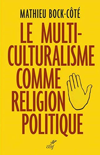 Beispielbild fr Le multiculturalisme comme religion politique (ACTUALITE) (French Edition) zum Verkauf von Better World Books