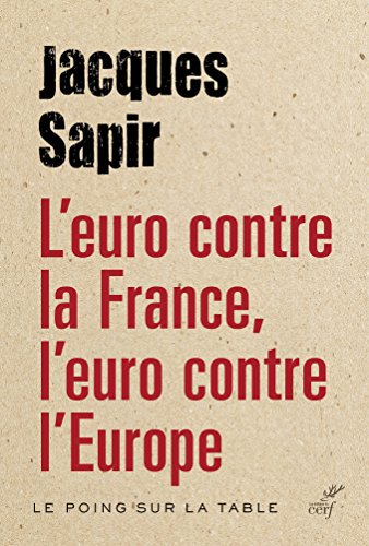 Beispielbild fr L'euro Contre La France, L'euro Contre L'europe zum Verkauf von RECYCLIVRE
