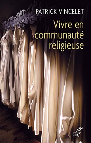 Beispielbild fr Vivre en communaut religieuse Vincelet, Patrick zum Verkauf von BIBLIO-NET