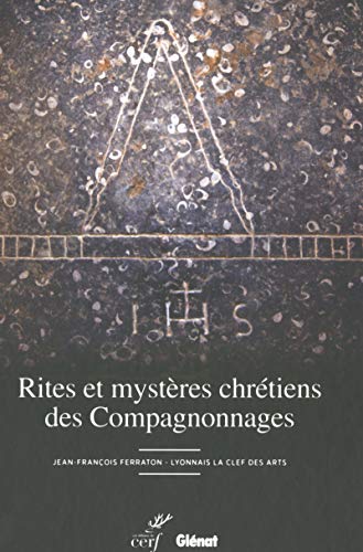 9782204114752: Rites et mystres chrtiens des Compagnonnages