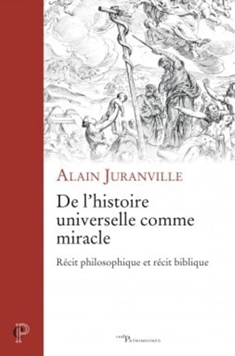 Beispielbild fr DE L'HISTOIRE UNIVERSELLE COMME MIRACLE JURANVILLE ALAIN zum Verkauf von BIBLIO-NET