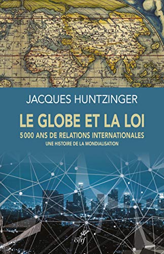 Stock image for Le Globe Et La Loi : 5.000 Ans De Relations Internationales : Une Histoire De La Mondialisation for sale by RECYCLIVRE