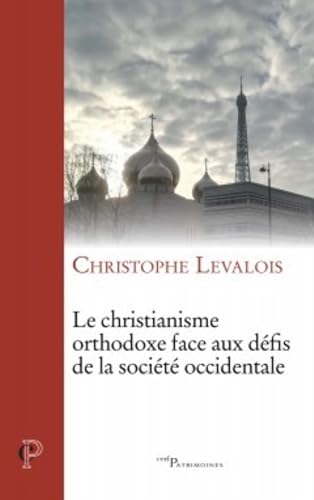 Beispielbild fr Le christianisme orthodoxe face aux dfis de la socit occidentale [Broch] Levalois, Christophe zum Verkauf von BIBLIO-NET