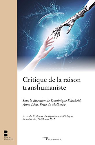 Beispielbild fr Critique de la raison transhumaniste Lecu anne; Lcu, Anne; Malherbe, Brice de et Folscheid, Dominique zum Verkauf von BIBLIO-NET