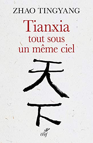 Imagen de archivo de Tianxia, tout sous un mme ciel : L'ordre du monde dans le pass et pour le futur a la venta por Revaluation Books