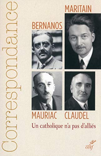 Imagen de archivo de Correspondance Maritain, Mauriac, Claudel, Bernanos : Un catholique n'a pas d'allis a la venta por Buchpark