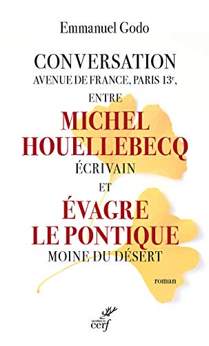 Imagen de archivo de Conversation avenue de France, Paris 13e, entre Michel Houellebecq  crivain et Evagre le Pontique Mo [Paperback] Godo, Emmanuel a la venta por LIVREAUTRESORSAS