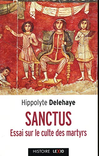 Stock image for sanctus ; essai sur le culte des martyrs for sale by Chapitre.com : livres et presse ancienne