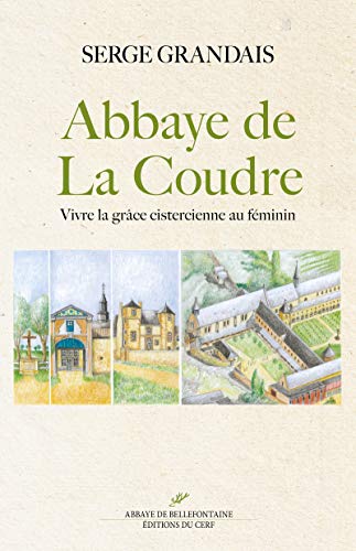 Beispielbild fr L'Abbaye de La Coudre - Vivre la grce cistercienne au fminin zum Verkauf von Gallix