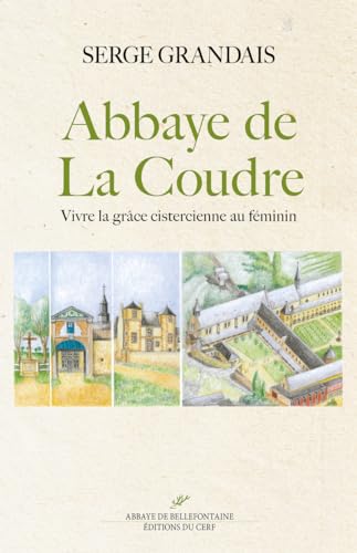 Stock image for L'ABBAYE DE LA COUDRE - VIVRE LA GRACE CISTERCIENNE AU FEMININ for sale by Gallix