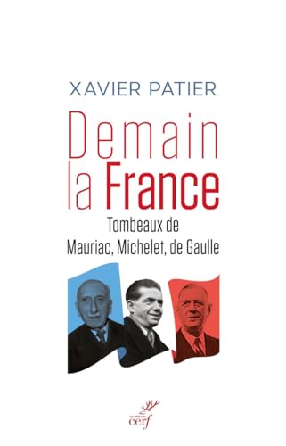 Stock image for Demain la France - Tombeaux de Mauriac, Michelet, de Gaulle [Paperback] Patier, Xavier for sale by LIVREAUTRESORSAS