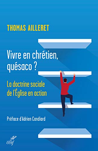 Beispielbild fr Vivre en chrtien, qusaco ? - La doctrine sociale de l'glise en action zum Verkauf von Librairie Th  la page