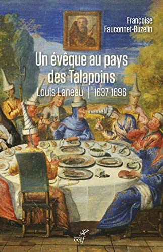 Beispielbild fr Un vque au pays des Talapoins - Louis Laneau - 1637-1696 [Broch] Fauconnet-Buzelin, Franoise zum Verkauf von BIBLIO-NET