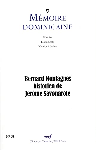 Stock image for MEMOIRE DOMINICAINE - NUMERO 35 BERNARD MONTAGNES,HISTORIEN DE JEROME SAVONAROLE for sale by Gallix