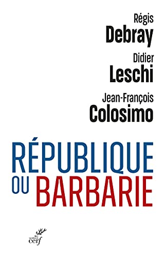 Beispielbild fr Rpublique ou barbarie [Broch] Colosimo, Jean-Franois; Debray, Rgis et Leschi, Didier zum Verkauf von BIBLIO-NET