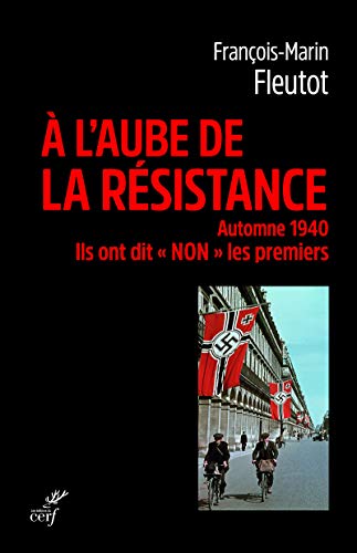 Stock image for A L'aube De La Rsistance : Automne 1940 : Ils Ont Dit Non Les Premiers for sale by RECYCLIVRE
