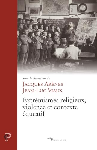 Stock image for Extrmismes religieux, violence et contexte ducatif [Broch] Collectif; Arnes, Jacques et Viaux, Jean-Luc for sale by BIBLIO-NET