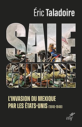 Beispielbild fr SALE GUERRE : L'INVASION DU MEXIQUE PAR LES TATS-UNIS (1846-1848) zum Verkauf von Librairie La Canopee. Inc.