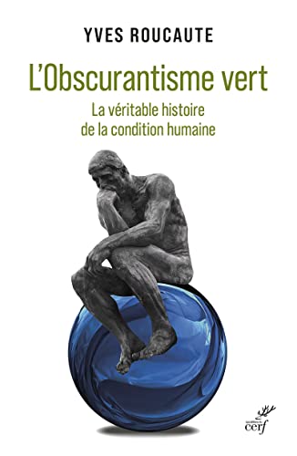 Beispielbild fr L'Obscurantisme vert - La vritable histoire de la condition humaine zum Verkauf von medimops