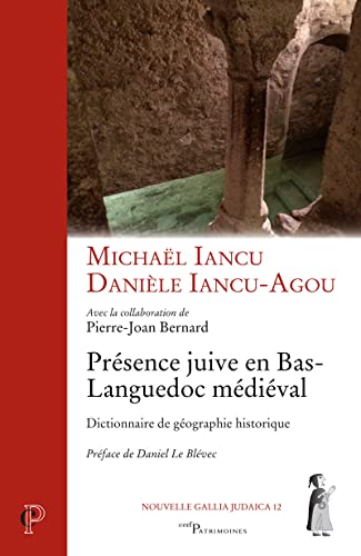 Stock image for PRESENCE JUIVE EN BAS-LANGUEDOC MEDIEVAL - DICTIONNAIRE DE GEOGRAPHIE HISTORIQUE for sale by Gallix