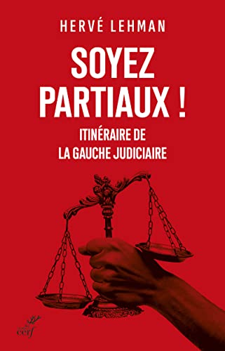 Imagen de archivo de Soyez partiaux ! - Itinraire de la gauche judiciaire: Itineraire de la gauche judiciaire a la venta por medimops