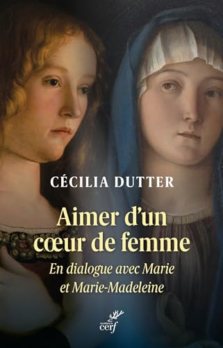 Beispielbild fr Aimer d'un coeur de femme: En dialogue avec Marie et Marie-Madeleine zum Verkauf von medimops
