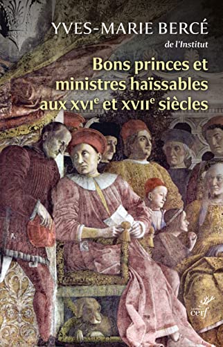 9782204155786: Bons princes et ministres hassables aux XVIe XVIIe sicles: Quand la ralit imite la fiction