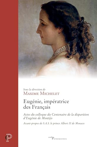 Stock image for Eugnie, impratrice des Franais: Actes du colloque du Centenaire de la disparition d'Eugnie de Montijo for sale by Gallix