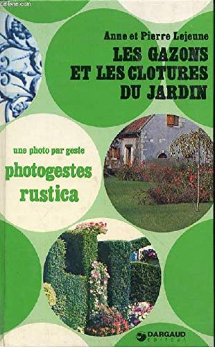 Imagen de archivo de Les gazons et les cltures du jardin. une photo par geste (photogestes rustica) a la venta por Librairie Th  la page